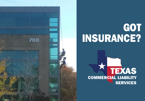Got insurance? Window washers. Texas Commercial Liability Services.